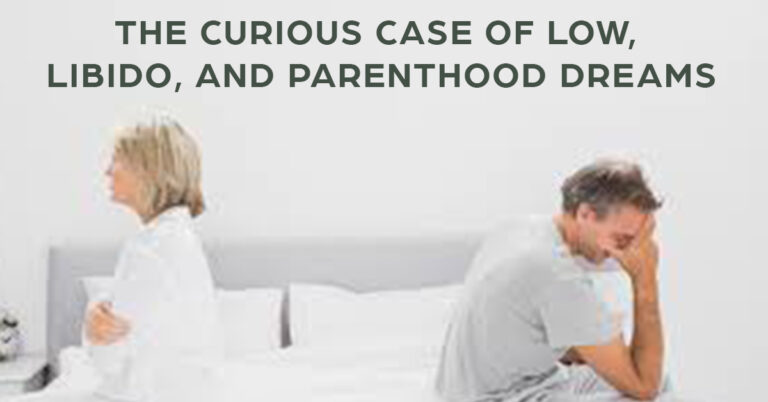 The Curious Case of Love, Libido, and Parenthood Dreams